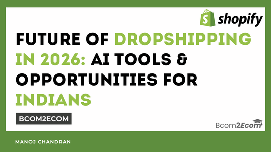 Future of Dropshipping in 2026: Market Changes, AI Tools & New Opportunities for Indians